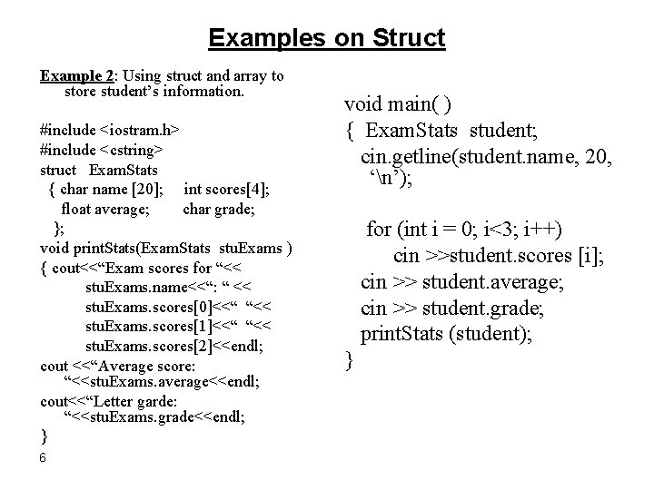 Examples on Struct Example 2: Using struct and array to store student’s information. #include