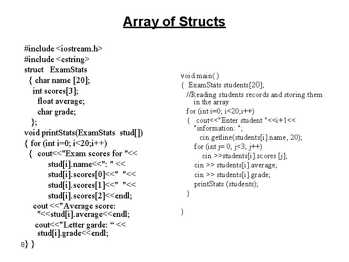 Array of Structs #include <iostream. h> #include <cstring> struct Exam. Stats { char name