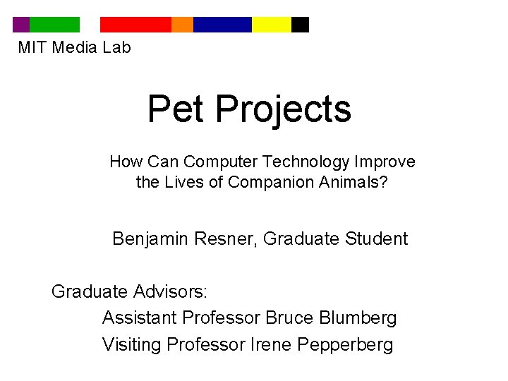 MIT Media Lab Pet Projects How Can Computer Technology Improve the Lives of Companion