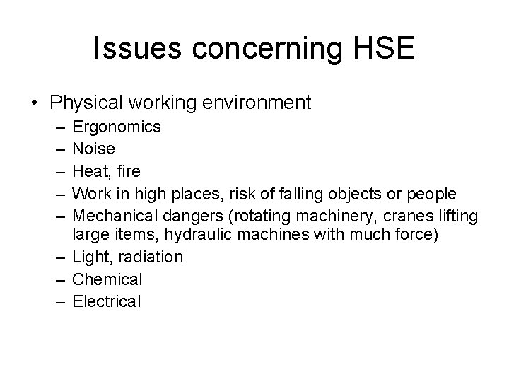 Issues concerning HSE • Physical working environment – – – Ergonomics Noise Heat, fire