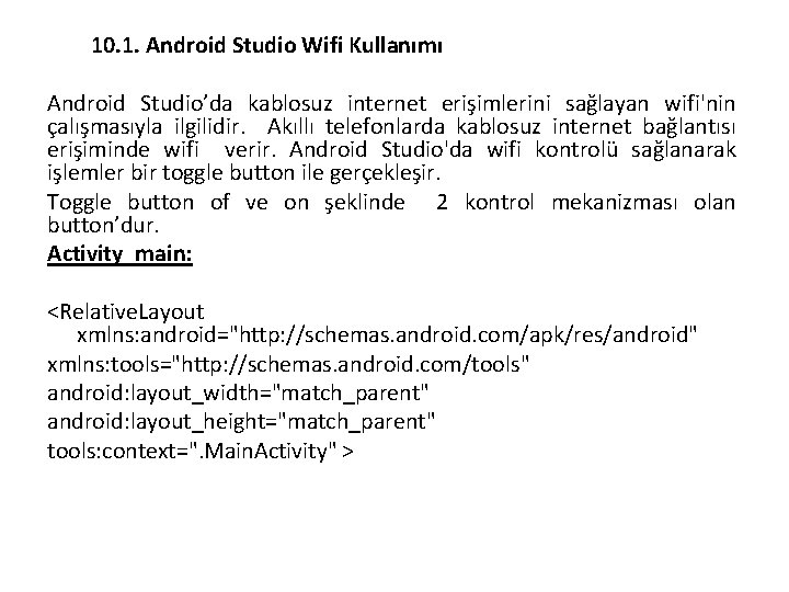 10. 1. Android Studio Wifi Kullanımı Android Studio’da kablosuz internet erişimlerini sağlayan wifi'nin 10. 1. Android Studio Wifi Kullanımı Android Studio’da kablosuz internet erişimlerini sağlayan wifi'nin