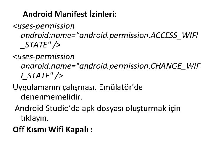 Android Manifest İzinleri: <uses-permission android: name="android. permission. ACCESS_WIFI _STATE" /> <uses-permission android: name="android. Android Manifest İzinleri: <uses-permission android: name="android. permission. ACCESS_WIFI _STATE" /> <uses-permission android: name="android.