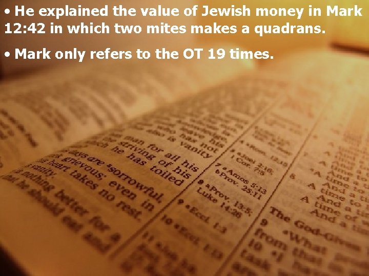  • He explained the value of Jewish money in Mark 12: 42 in