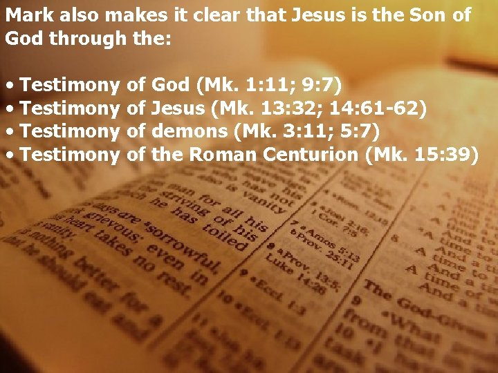 Mark also makes it clear that Jesus is the Son of God through the: