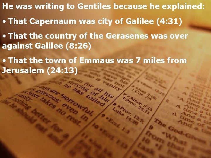 He was writing to Gentiles because he explained: • That Capernaum was city of