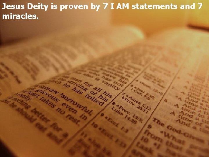 Jesus Deity is proven by 7 I AM statements and 7 miracles. 