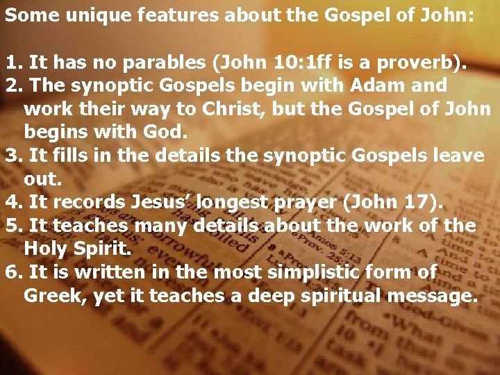 Some unique features about the Gospel of John: 1. It has no parables (John