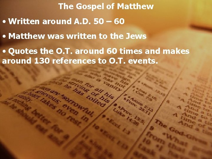 The Gospel of Matthew • Written around A. D. 50 – 60 • Matthew
