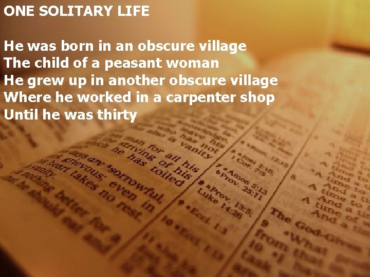 ONE SOLITARY LIFE He was born in an obscure village The child of a