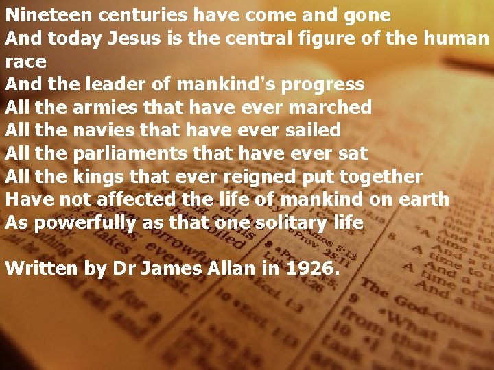 Nineteen centuries have come and gone And today Jesus is the central figure of