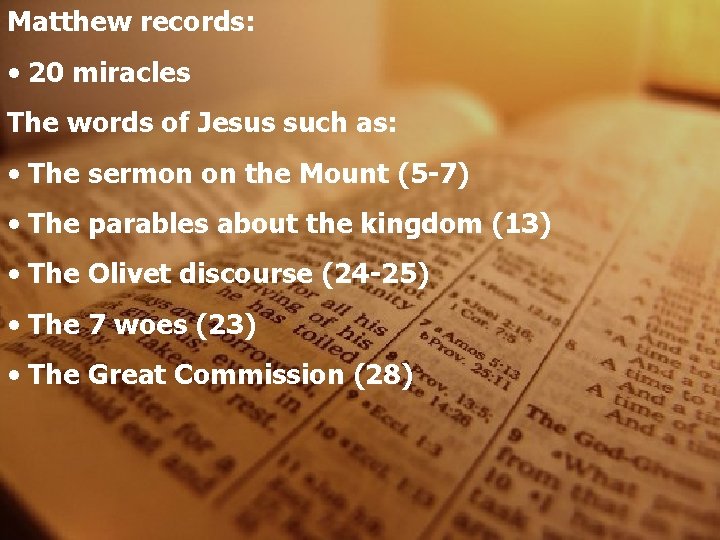 Matthew records: • 20 miracles The words of Jesus such as: • The sermon