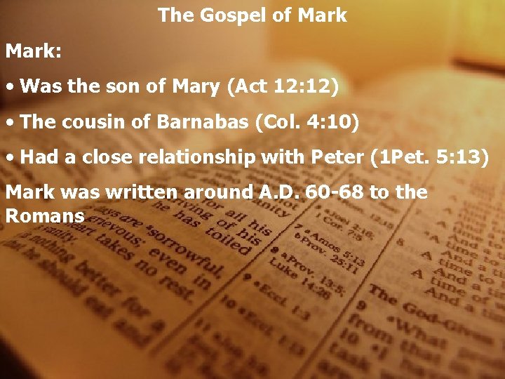 The Gospel of Mark: • Was the son of Mary (Act 12: 12) •