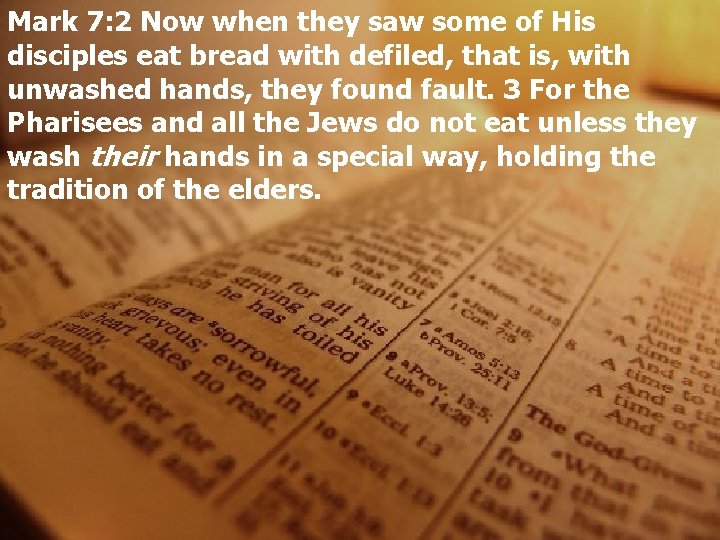 Mark 7: 2 Now when they saw some of His disciples eat bread with