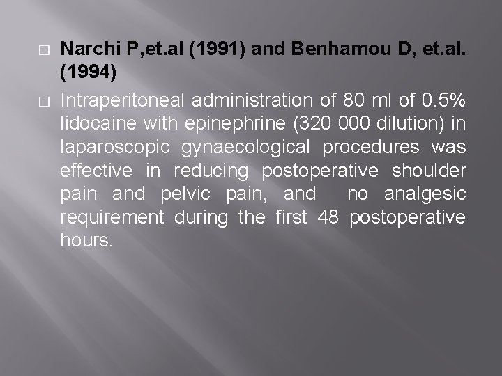 � � Narchi P, et. al (1991) and Benhamou D, et. al. (1994) Intraperitoneal