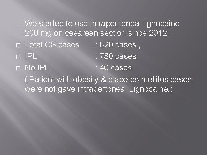 � � � We started to use intraperitoneal lignocaine 200 mg on cesarean section