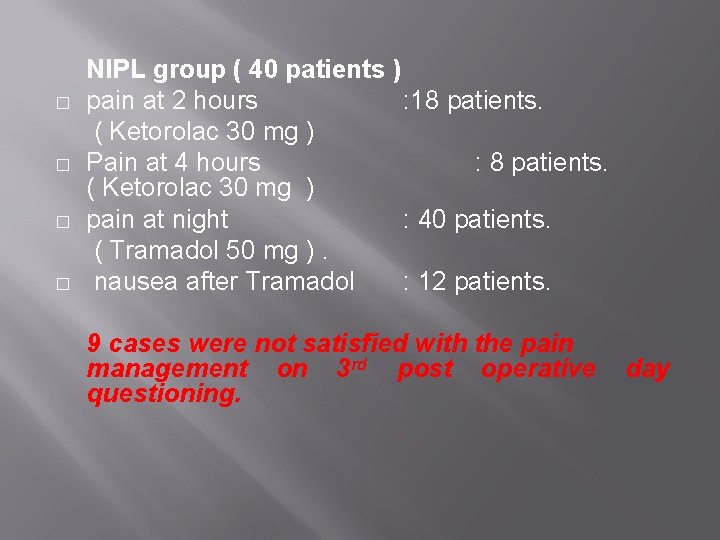 � � NIPL group ( 40 patients ) pain at 2 hours : 18