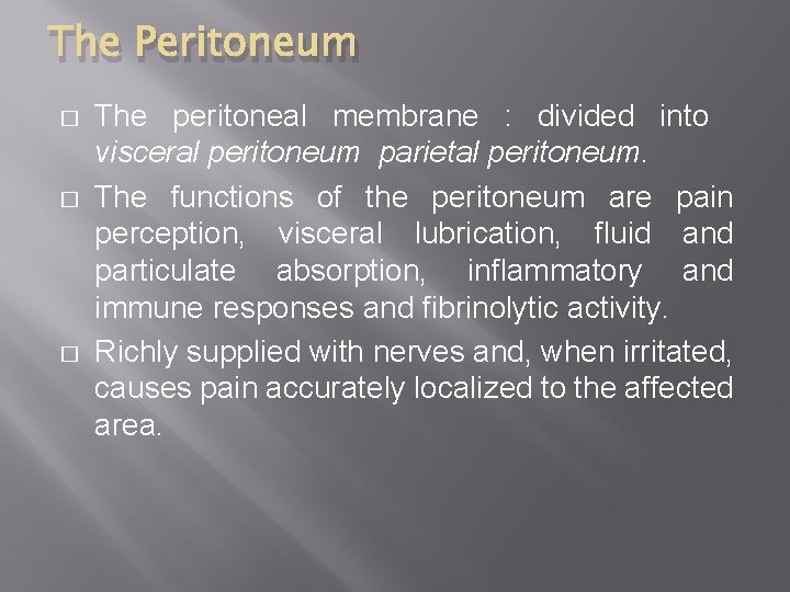 The Peritoneum � � � The peritoneal membrane : divided into visceral peritoneum parietal