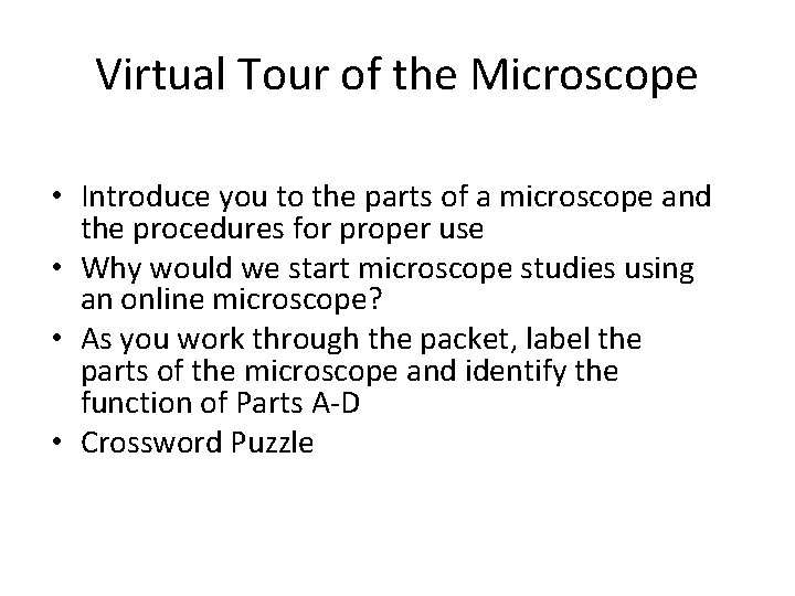 Virtual Tour of the Microscope • Introduce you to the parts of a microscope Virtual Tour of the Microscope • Introduce you to the parts of a microscope