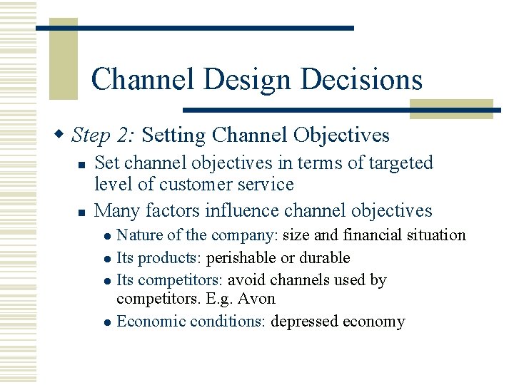 Channel Design Decisions w Step 2: Setting Channel Objectives n n Set channel objectives