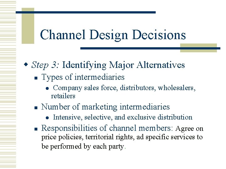 Channel Design Decisions w Step 3: Identifying Major Alternatives n Types of intermediaries l