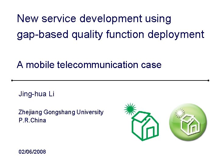 New service development using gap-based quality function deployment A mobile telecommunication case Jing-hua Li