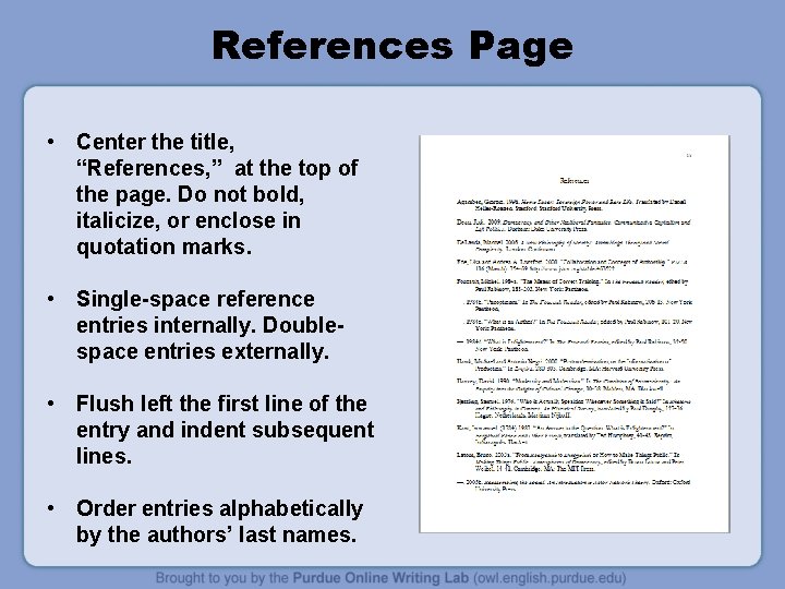 References Page • Center the title, “References, ” at the top of the page.