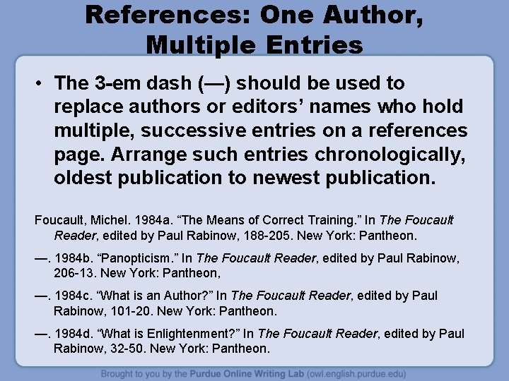 References: One Author, Multiple Entries • The 3 -em dash (—) should be used