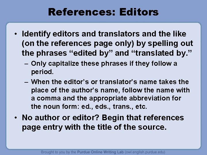 References: Editors • Identify editors and translators and the like (on the references page