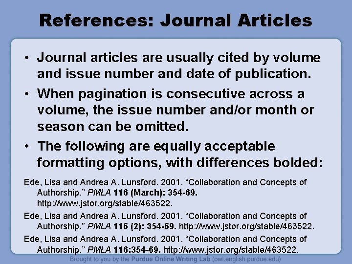 References: Journal Articles • Journal articles are usually cited by volume and issue number