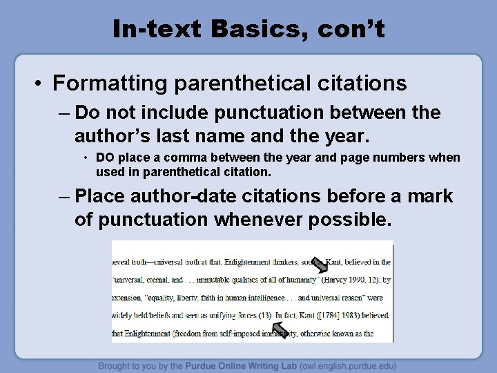 In-text Basics, con’t • Formatting parenthetical citations – Do not include punctuation between the
