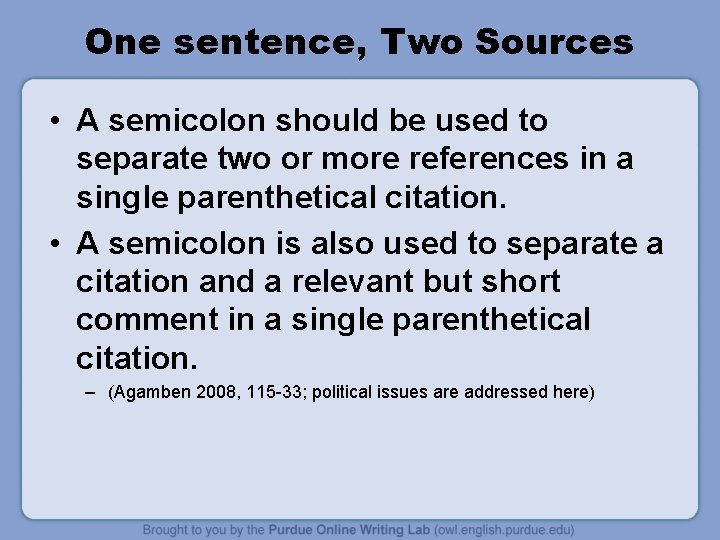 One sentence, Two Sources • A semicolon should be used to separate two or