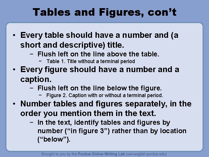 Tables and Figures, con’t • Every table should have a number and (a short