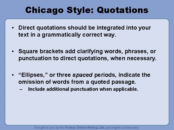 Chicago Style: Quotations • Direct quotations should be integrated into your text in a