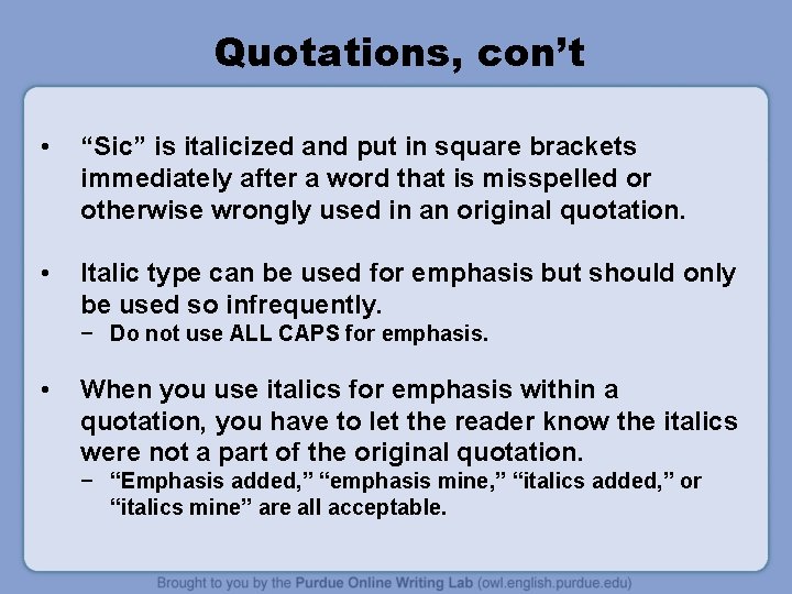 Quotations, con’t • “Sic” is italicized and put in square brackets immediately after a