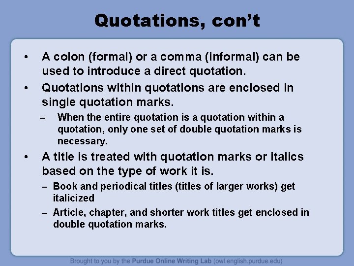 Quotations, con’t • • A colon (formal) or a comma (informal) can be used