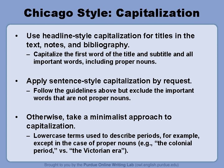 Chicago Style: Capitalization • Use headline-style capitalization for titles in the text, notes, and