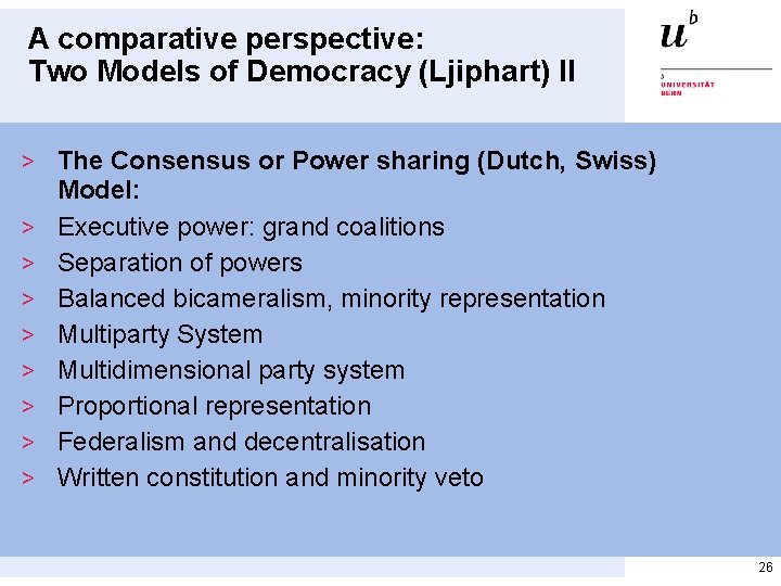 A comparative perspective: Two Models of Democracy (Ljiphart) II > The Consensus or Power A comparative perspective: Two Models of Democracy (Ljiphart) II > The Consensus or Power