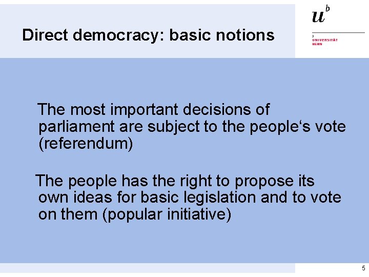 Direct democracy: basic notions The most important decisions of parliament are subject to the Direct democracy: basic notions The most important decisions of parliament are subject to the