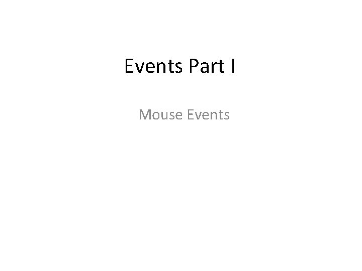 Events Part I Mouse Events 