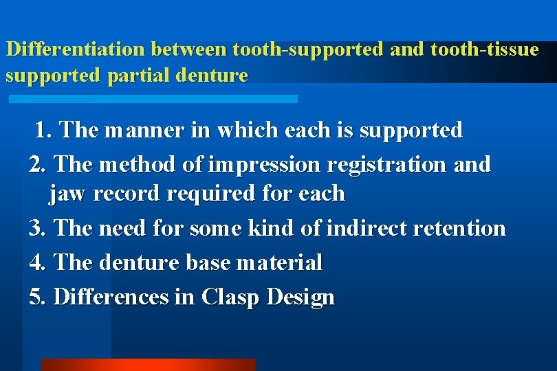 Differentiation between tooth-supported and tooth-tissue supported partial denture 1. The manner in which each