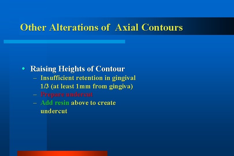 Other Alterations of Axial Contours Raising Heights of Contour – Insufficient retention in gingival