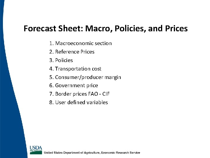Forecast Sheet: Macro, Policies, and Prices 1. Macroeconomic section 2. Reference Prices 3. Policies Forecast Sheet: Macro, Policies, and Prices 1. Macroeconomic section 2. Reference Prices 3. Policies