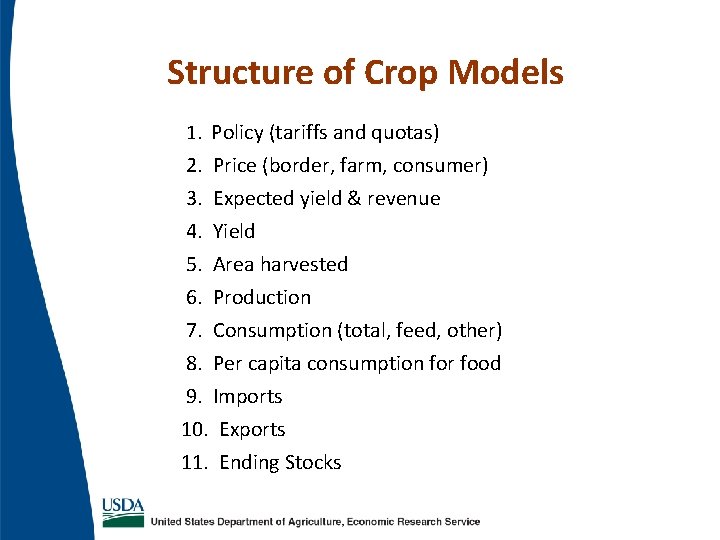 Structure of Crop Models 1. Policy (tariffs and quotas) 2. Price (border, farm, consumer) Structure of Crop Models 1. Policy (tariffs and quotas) 2. Price (border, farm, consumer)