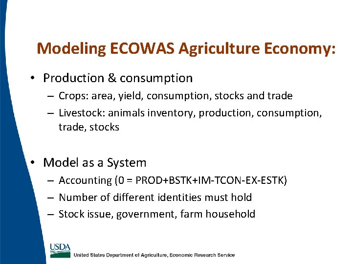Modeling ECOWAS Agriculture Economy: • Production & consumption – Crops: area, yield, consumption, stocks Modeling ECOWAS Agriculture Economy: • Production & consumption – Crops: area, yield, consumption, stocks