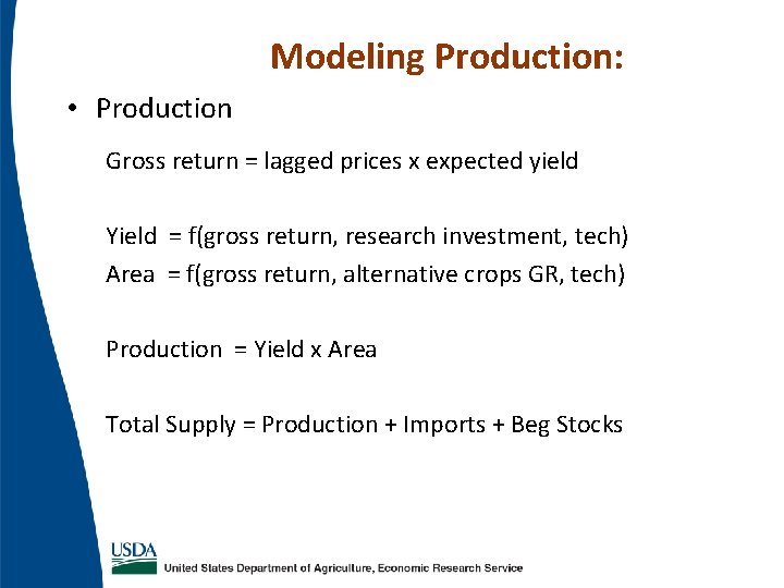 Modeling Production: • Production Gross return = lagged prices x expected yield Yield = Modeling Production: • Production Gross return = lagged prices x expected yield Yield =