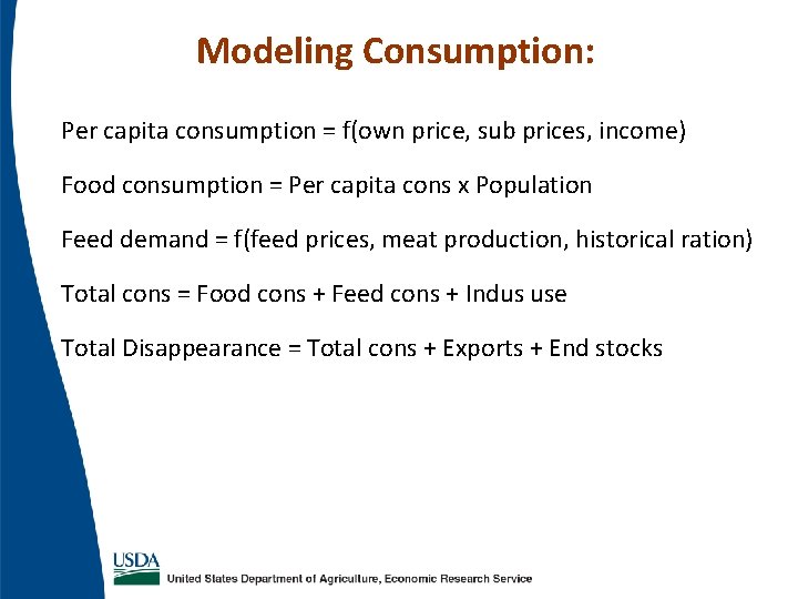 Modeling Consumption: Per capita consumption = f(own price, sub prices, income) Food consumption = Modeling Consumption: Per capita consumption = f(own price, sub prices, income) Food consumption =