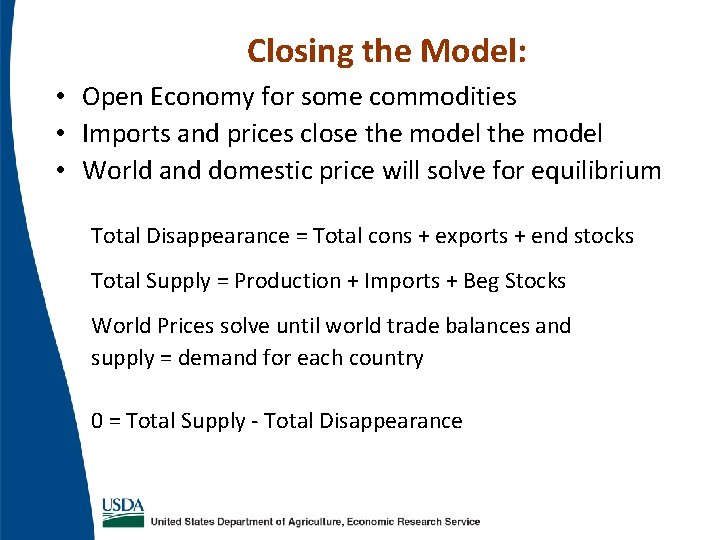 Closing the Model: • Open Economy for some commodities • Imports and prices close Closing the Model: • Open Economy for some commodities • Imports and prices close