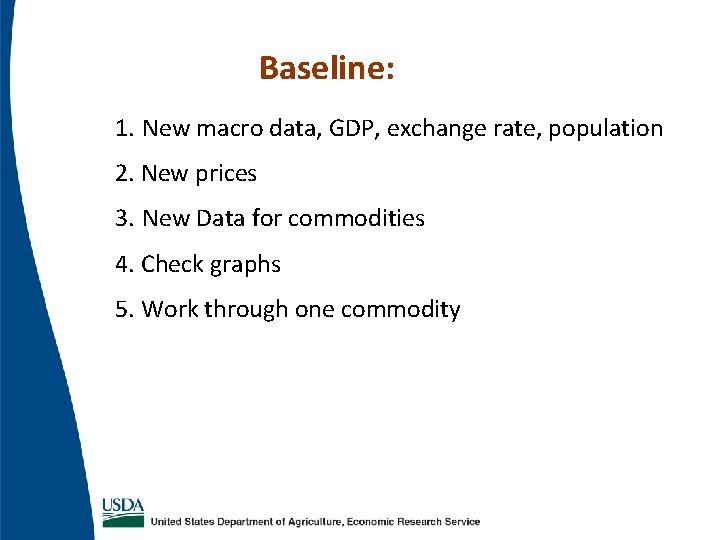 Baseline: 1. New macro data, GDP, exchange rate, population 2. New prices 3. New Baseline: 1. New macro data, GDP, exchange rate, population 2. New prices 3. New