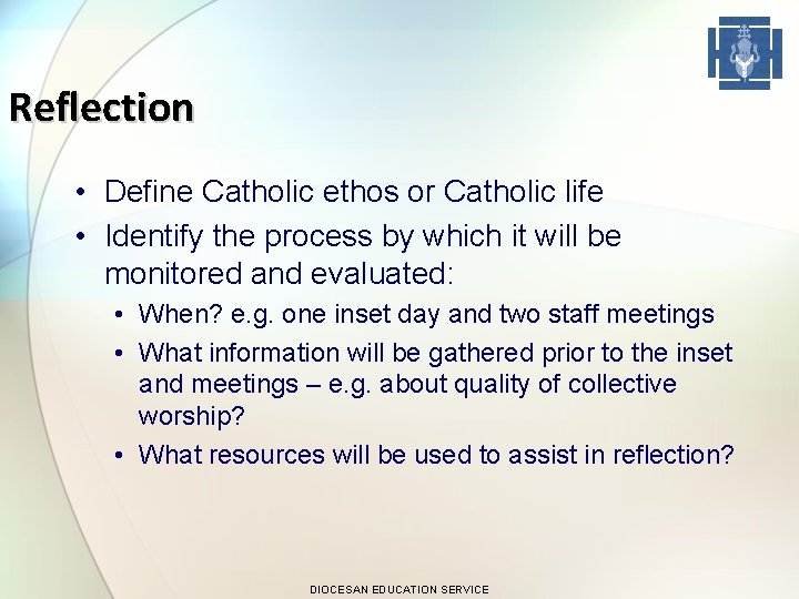 Reflection • Define Catholic ethos or Catholic life • Identify the process by which