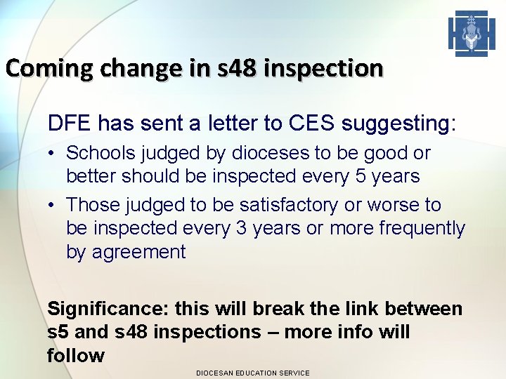 Coming change in s 48 inspection DFE has sent a letter to CES suggesting: